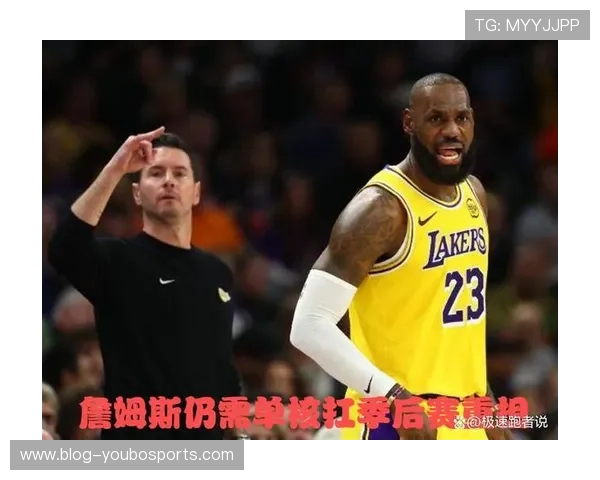 湖人围绕詹姆斯第22季定制负荷管理方案全力冲击季后赛荣耀新版图